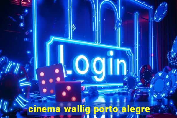 cinema wallig porto alegre